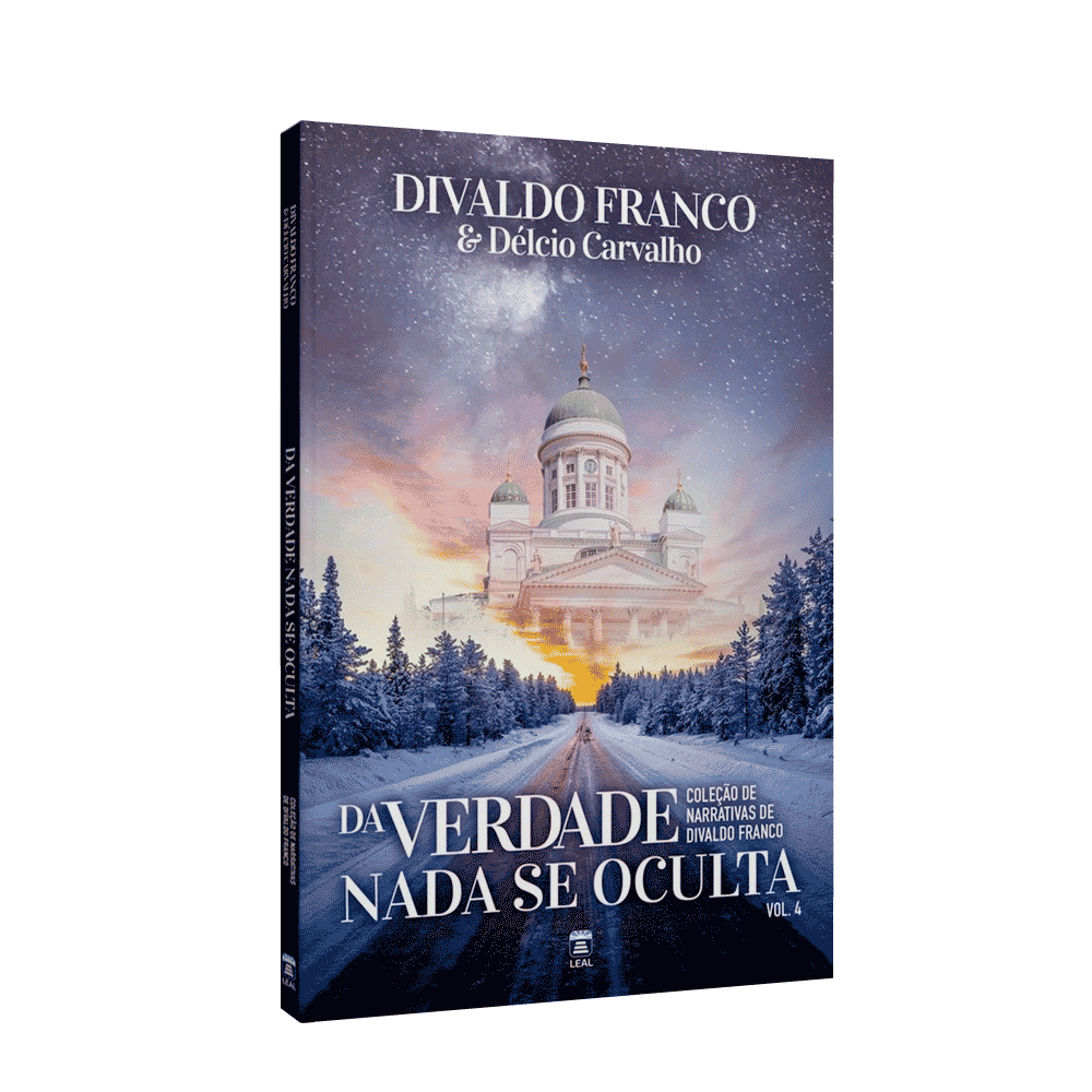 Da Verdade Nada Se Oculta – Coleção De Narrativas De Divaldo Franco Vol. 4