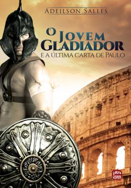 Jovem Gladiador e a Última Carta de Paulo, O