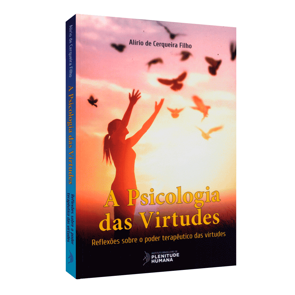 Psicologia Das Virtudes, A – Reflexões Sobre O Poder Terapêutico Das Virtudes