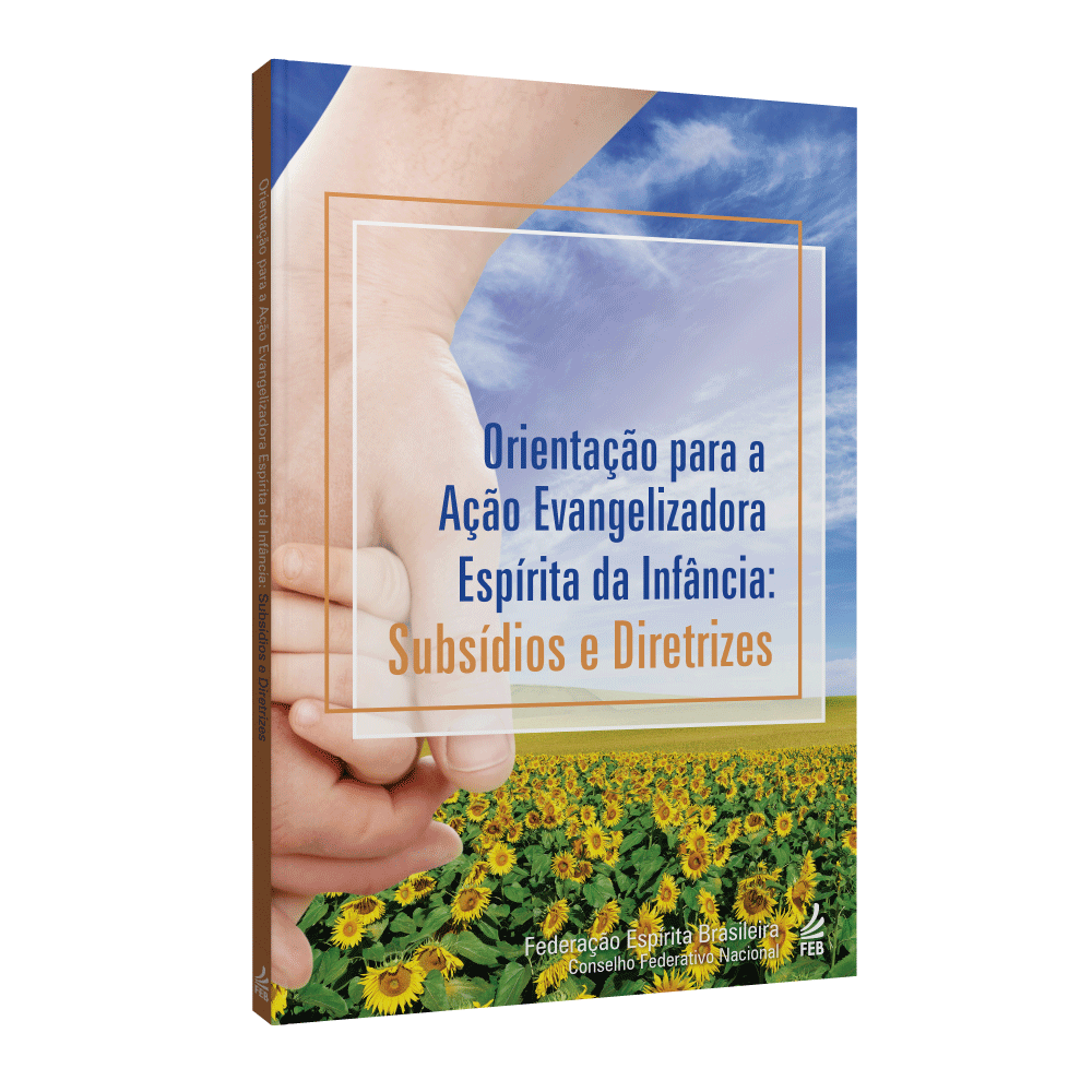 Orientação Para A Ação Evangelizadora Espírita Da Infância: Subsídios E Diretrizes