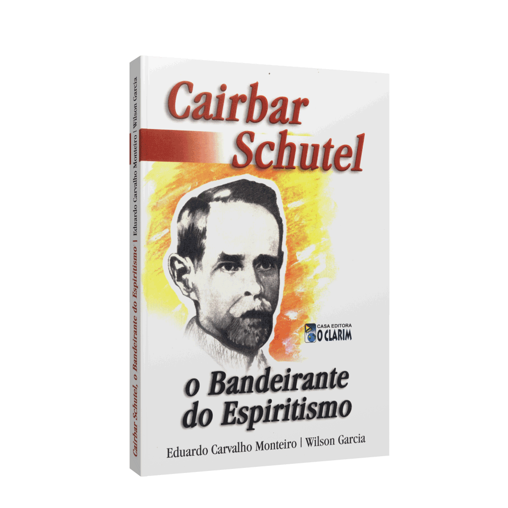 Cairbar Schutel - O Bandeirante Do Espiritismo