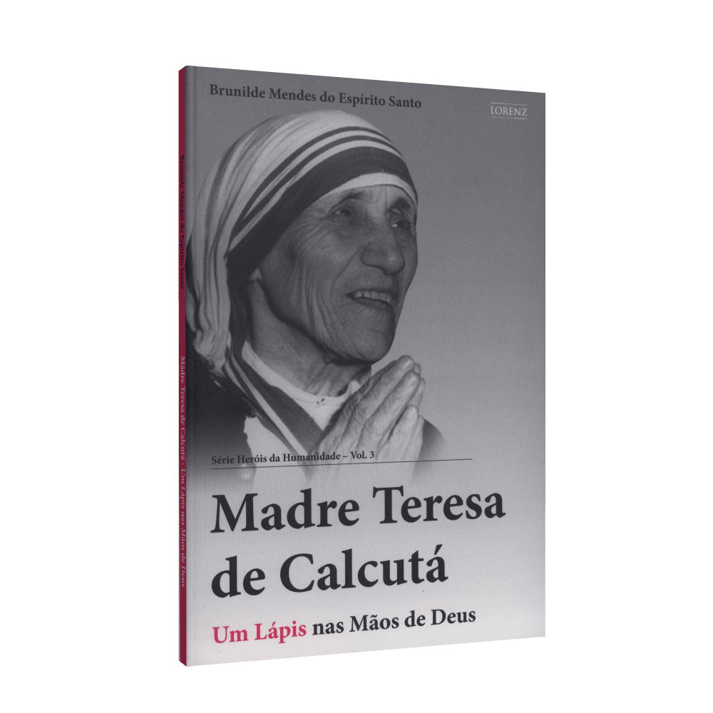 Madre Teresa De Calcutá - Um Lápis Nas Mãos De Deus
